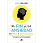 Fin de la Ansiedad En Niños Y Adolescentes. Cómo Ayudar a Tus Hijos a Gestionar Los Miedos, El Estrés Y La Ansiedad / The End of Anxiety in Children a - Paperback