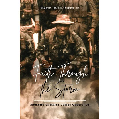 Faith Through the Storm: Memoirs of Major James Capers, Jr. - Paperback