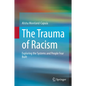 The Trauma of Racism: Exploring the Systems and People Fear Built - Hardcover