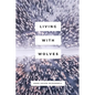 Living with Wolves - Paperback