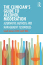 The Clinician's Guide to Alcohol Moderation: Alternative Methods and Management Techniques - Paperback