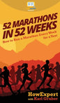 52 Marathons in 52 Weeks: How to Run a Marathon Every Week for a Year - Hardcover