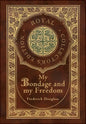 My Bondage and My Freedom (Royal Collector's Edition) (Annotated) (Case Laminate Hardcover with Jacket) - Hardcover