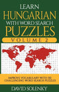 Learn Hungarian with Word Search Puzzles Volume 2: Learn Hungarian Language Vocabulary with 130 Challenging Bilingual Word Find Puzzles for All Ages - Paperback