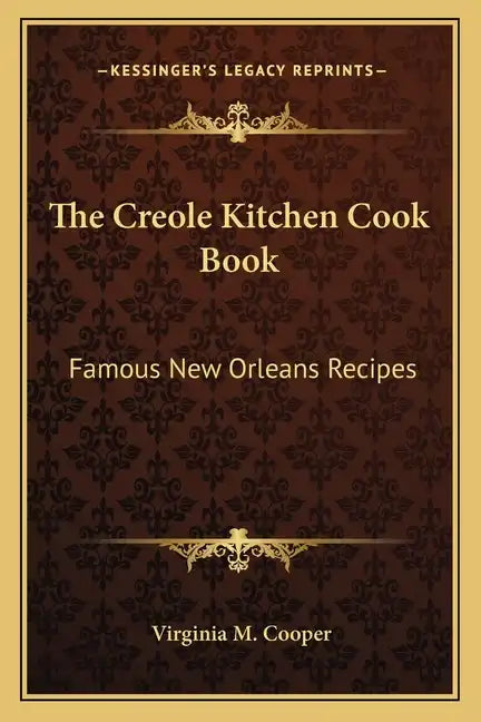 The Creole Kitchen Cook Book: Famous New Orleans Recipes - Paperback