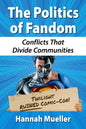 The Politics of Fandom: Conflicts That Divide Communities - Paperback