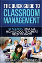 The Quick Guide to Classroom Management: 45 Secrets That All High School Teachers Need to Know - Paperback