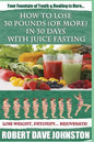 How to Lose 30 Pounds (Or More) In 30 Days With Juice Fasting: How To Lose Weight Fast, Keep it Off & Renew The Mind, Body & Spirit Through Fasting, S - Paperback