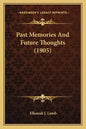 Past Memories And Future Thoughts (1905) - Paperback