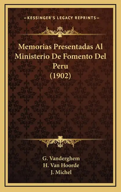 Memorias Presentadas Al Ministerio De Fomento Del Peru (1902) - Hardcover