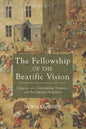 The Fellowship of the Beatific Vision: Chaucer on Overcoming Tyranny and Becoming Ourselves - Paperback