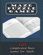 Maze Puzzle Games 120 Complicated Maze Games For Adults: Enjoy Hours Of Brain Challenging Fun With These 120 Large Mazes And Solutions. 8.5x11 inch. 1 - Paperback