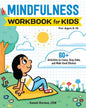 Mindfulness Workbook for Kids: 60+ Activities to Focus, Stay Calm, and Make Good Choices - Paperback