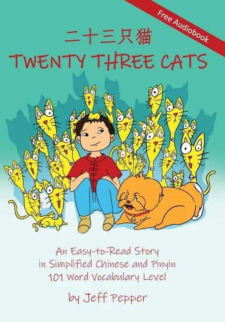 Twenty Three Cats: An Easy-to-Read Story in Simplified Chinese and Pinyin,101 Word Vocabulary Level - Paperback