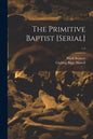 The Primitive Baptist [serial]; v.4 - Paperback