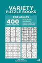 Variety Puzzle Books for Adults - 400 Normal Puzzles 9x9: Classic Sudoku, Killer Sudoku, Sudoku Greater Than, Sudoku Consecutive - Paperback