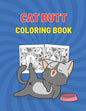 Cat Butt Coloring Book: Cat Butthole Coloring Book for Cat Butt Lovers - Perfect Gift For Adults - Paperback