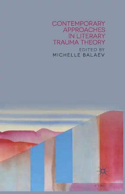 Contemporary Approaches in Literary Trauma Theory - Paperback