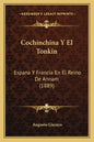 Cochinchina Y El Tonkin: Espana Y Francia En El Reino De Annam (1889) - Paperback
