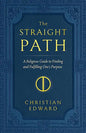 The Straight Path: A Religious Guide to Finding and Fulfilling One's Purpose - Paperback