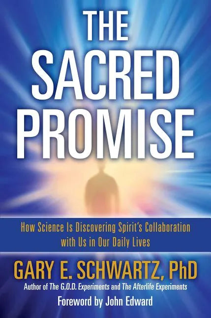 Sacred Promise: How Science Is Discovering Spirit's Collaboration with Us in Our Daily Lives - Paperback