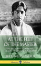 At the Feet of the Master: The Theosophy Treatise and Classic of Spiritual Philosophy (Hardcover) - Hardcover