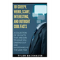 101 Creepy, Weird, Scary, Interesting, and Outright Cool Facts: A collection of 101 facts that are sure to leave you creeped out and entertained at th - Paperback