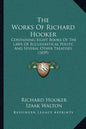 The Works Of Richard Hooker: Containing Eight Books Of The Laws Of Ecclesiastical Polity, And Several Other Treatises (1839) - Paperback
