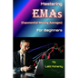 Mastering Exponential Moving Averages for beginners by Lalit Mohanty - Paperback