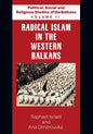 Political, Social and Religious Studies of the Balkans - Volume II - Radical Islam in the Western Balkans - Paperback