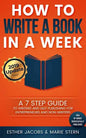 How to Write a Book in a Week: A 7 Step Guide to Writing and Self Publishing for Entrepreneurs and Non-Writers - Paperback