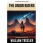 The Union Riders: A Western Adventure - Paperback