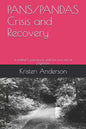 Pans/Pandas Crisis and Recovery: A Mother's Journey to Pull Her Son Out of Psychosis - Paperback