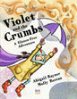 Violet and the Crumbs: A Gluten-Free Adventure - Hardcover
