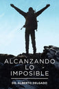 Alcanzando Lo Imposible - Paperback