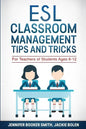 ESL Classroom Management Tips and Tricks: For Teachers of Students Ages 6-12 - Paperback