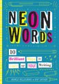 Neon Words: 10 Brilliant Ways to Light Up Your Writing - Hardcover