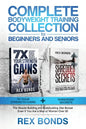 Complete Bodyweight Training for Beginners and Seniors: 7x Your Strength Gains + Shredded Secrets: The Ultimate Muscle Building and Bodybuilding Diet - Paperback