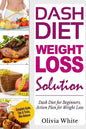 Dash Diet Weight Loss Solution: Dash Diet for Beginners, Action Plan for Weight Loss, Complete Guide, Tips & Tricks, New Release - Paperback
