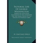 Pictorial Life Of George Washington: Embracing Anecdotes Illustrative Of His Character For The Young People Of The Nation He Founded (1845) - Paperback