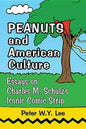 Peanuts and American Culture: Essays on Charles M. Schulz's Iconic Comic Strip - Paperback