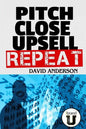 Pitch Close Upsell Repeat: A Practical Guide to Sales Domination - Paperback