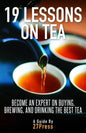 19 Lessons On Tea: Become an Expert on Buying, Brewing, and Drinking the Best Tea - Paperback