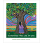 Sometimes I Feel Like an Oak - Hardcover