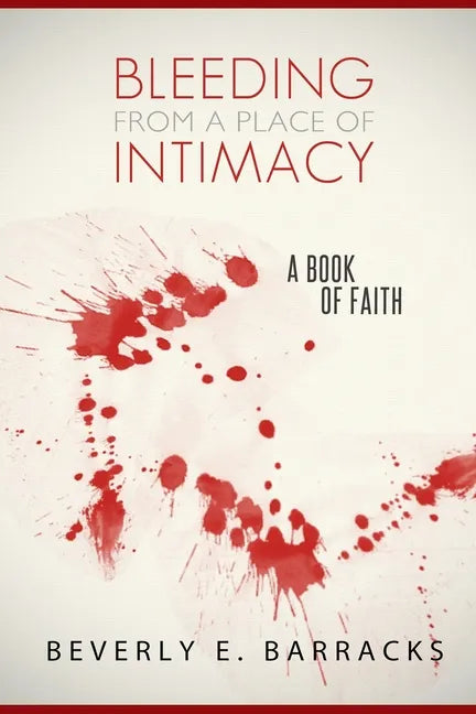 Bleeding From A Place Of Intimacy: A Book Of Faith - Paperback