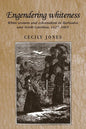 Engendering Whiteness: White Women and Colonialism in Barbados and North Carolina, 1627-1865 - Paperback