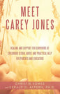 Meet Carey Jones: Healing and Support for Survivors of Childhood Sexual Abuse and Practical Help for Parents and Educators - Paperback