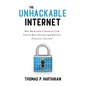 The Unhackable Internet: How Rebuilding Cyberspace Can Create Real Security and Prevent Financial Collapse - Hardcover