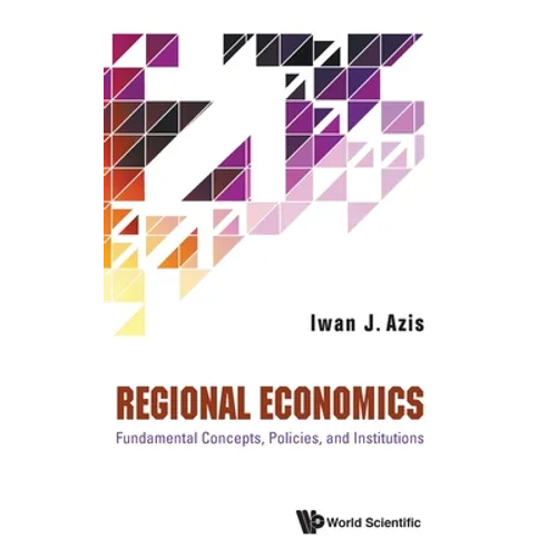 Regional Economics: Fundamental Concepts, Policies, and Institutions - Hardcover