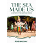 The Sea Made Us: A History of the Garifuna People - Paperback